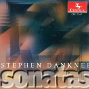 Stephen Dankner: Piano Sonata & Violin Sonata - Olavson / Skelton / Doering