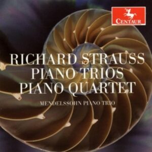 Richard Strauss: Piano Trios & Piano Quartet - Mendelssohn Piano Trio / Stepniak