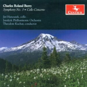 Charles Roland Berry: Symphony No.3 / Cello Concerto / Mariners Fanfare / ...