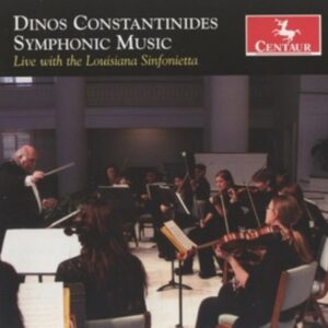 Dinos Constantinides: Symphonic Music - Louisiana Sinfonietta