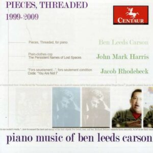 Pieces, Threaded Piano Music Of Ben Leeds Carson - Carson / Rhodebeck / Harris