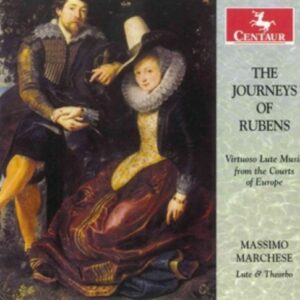 Dowland / Raimondo / Kapsberger: Journeys Of Rubens: Virtuoso Lute Music