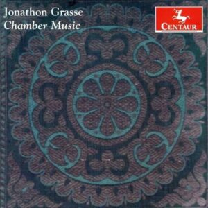 Jonathon Grasse: Chamber Music - Grasse / Yates / Kravchak / Gravelle / ...