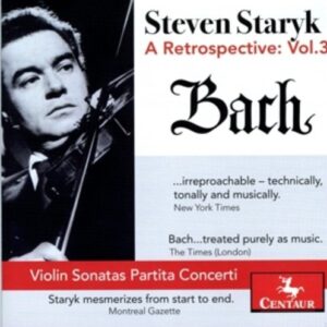 Bach: Steven Staryk: Retrospective: Vol 3 - Staryk