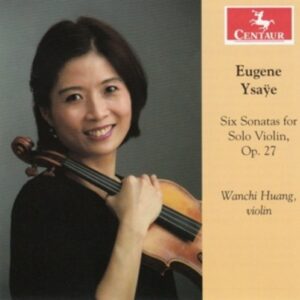Ysaÿe: Six Sonatas For Solo Violin, Op. 27 - Huang