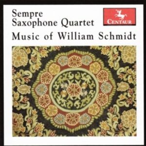 Music Of William Schmidt - Sempre Saxophone Quartet