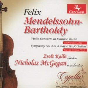 Felix Mendelssohn-Bartholdy: Violin Concerto & Symphony No. 4 - Kallo