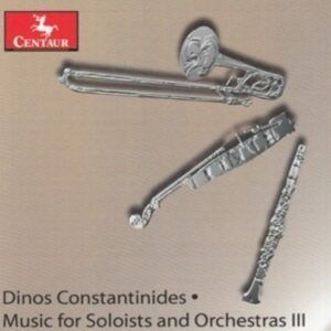 Constantinides: Music For Soloists And Orchestras Iii - Louisiana Sinfonietta