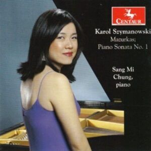 Szymanowski: Mazurkas, Piano Sonata No. 1 - Sang Mi Chung