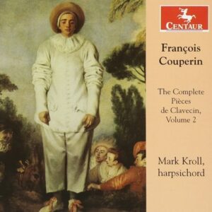 Couperin: The Complete Pieces De Clavecin,  Volume 2 - Mark Kroll