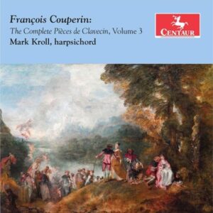 Couperin: The Complete Pieces De Clavecin, Vol. 3 - Mark Kroll
