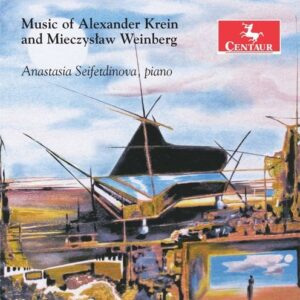 Music Of Alexander Krein & Mieczyslaw Weinberg - Anastasia Seifetdinova