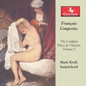 Couperin: The Complete Pieces De Clavecin Vol.5 - Mark Kroll