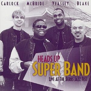 Live At The Berks Jazz Fest - Heads Up Super Band