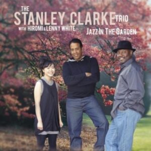 Jazz In The Garden - The Stanley Clarke Trio With Hiromi & Lenny White