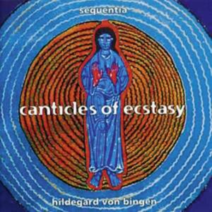 Hildegard Von Bingen: Canticles Of Ecstasy - Bingen