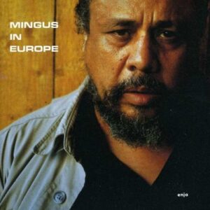 Charles Mingus W. E. Dolphy. C.Jor: Mingus In Europe - Charles Mingus