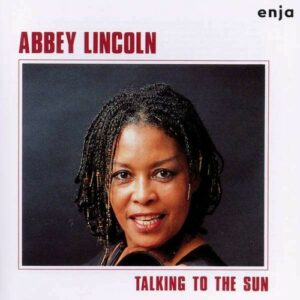 Talkin' To The Sun - Abbey Lincoln