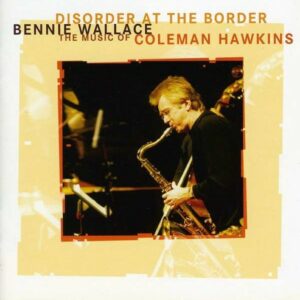 The Music Of Coleman Hawkins - Bennie Wallace Nonet