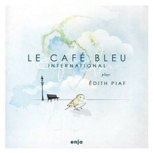Le Cafe Bleu International Plays Edith Piaf - Le Cafe Bleu International