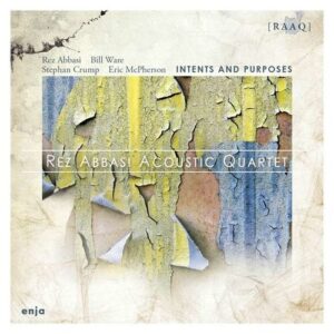 Intents And Purposes - Rez Abbasi Acoustic Quartet