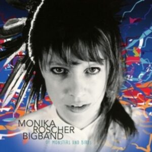 Of Monsters And Birds - Monika Roscher Big Band