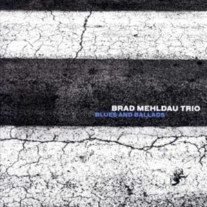 Blues And Ballads - Brad Mehldau Trio