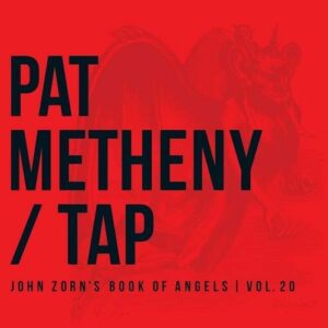 Tap:John Zorn's Book Of Angels - Pat Metheny