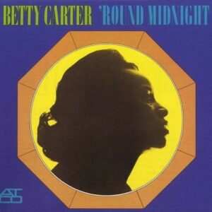 'Round Midnight - Betty Carter