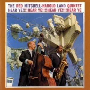 Hear Ye!!!!Hear Ye!!!!Hear Ye!!!!Hear Ye - The Red Mitchell - Harold Land Quintet