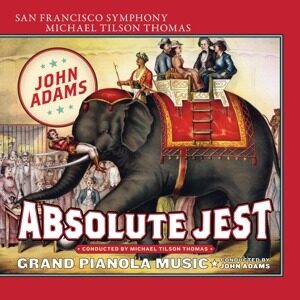 Adams: Absolute Jest - Grand Pianola Music