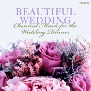 Beautiful Wedding: Classical Music For Wedding Din