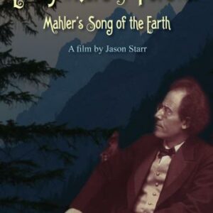 Everywhere and Forever : Mahler's song of the Earth. [DVD]