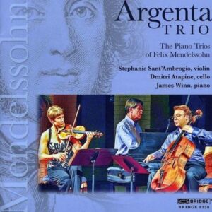 The Piano Trios Of Felix Mendelssohn - Argenta Trio