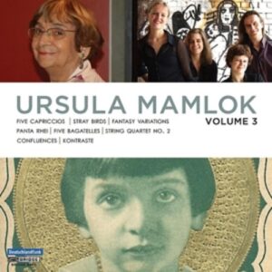 Music of Ursula Mamlok Volume 3: Five Capriccios / Stray Birds / Fantasy-Variations / ...