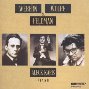 Karis Plays Webern, Wolpe & Feldman - Karis