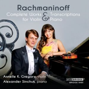 Rachmaninov: Complete Works And Transcriptions For Violin And Piano - Annelle K. Gregory & Alexander Sinchuk