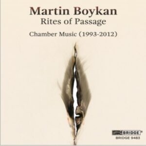 Martin Boykan: Rites Of Passage, Chamber Music