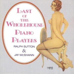 Last Of The Whorehouse Piano Players - Ralph Sutton & Jay McShann