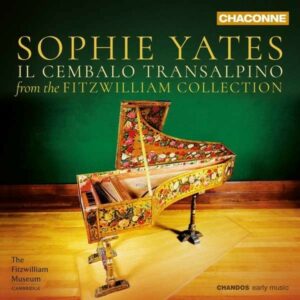 Il Cembalo Transalpino: Music From The Fitzwilliam Collection - Sophie Yates