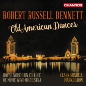 Robert Russell Bennett: Wind Band Music - Royal Northen College of Music Wind Orchestra