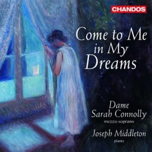 Come To Me In My Dreams - Sarah Connolly