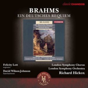 Johannes Brahms: Ein Deutsches Requiem - Richard Hickox