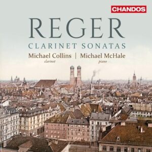 Max Reger: Clarinet Sonatas - Michael Collins