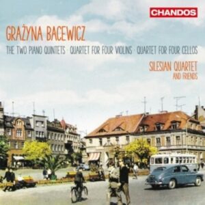 Grazyna Bacewicz: The Two Piano Quintets - Silesian Quartet & Friends