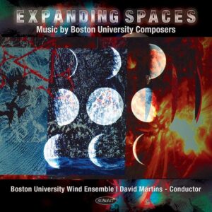 Expanding Spaces: Music By Boston University Composers - Boston University Wind Ensemble