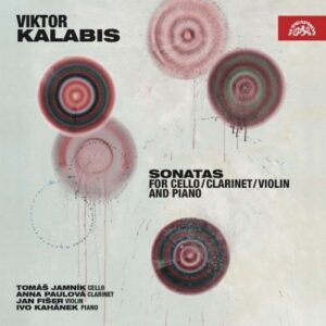 Viktor Kalabis: Sonata For Cello / Clarinet / Violin and Piano - Ivo Kahanek