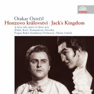 Otakar Ostrcil : Le Royaume d'Honza, opéra. Koci, Zidek, Vymazalova, Veverka, Jiracek.