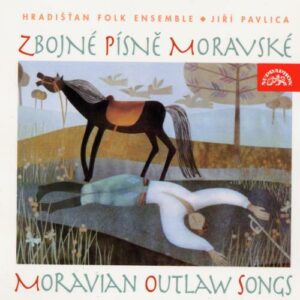 Hradiš?an Folk Ensemble : Moravian Outlaw Songs.