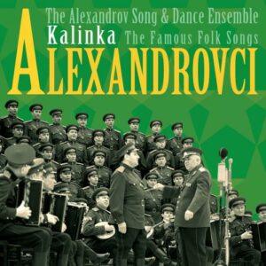 The Alexandrov Song & Dance Ensemble : Kalinka, les chansons populaires célèbres.